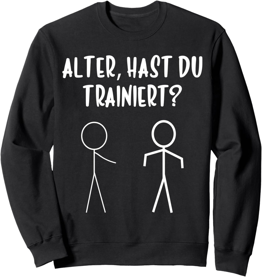 HAST DU TRAINIERT - FITNESS LUSTIGES BODYBUILDER Sweatshirt
