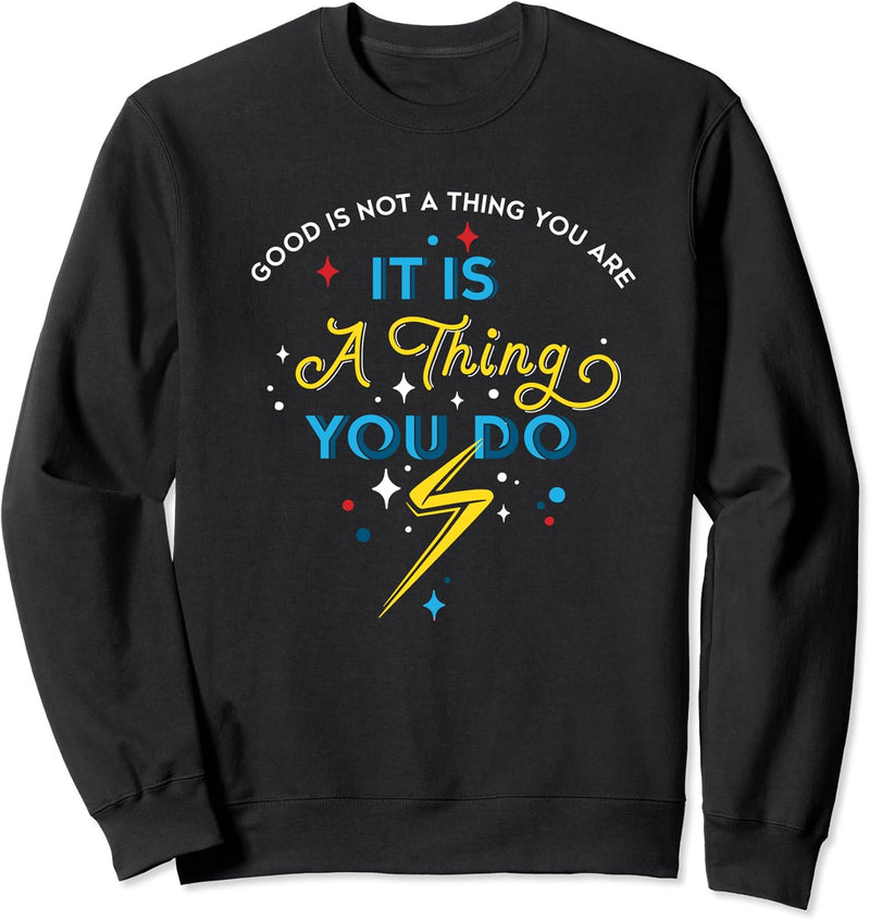 Marvel Studios’ Ms. Marvel Good Is Not A Thing You Are Sweatshirt