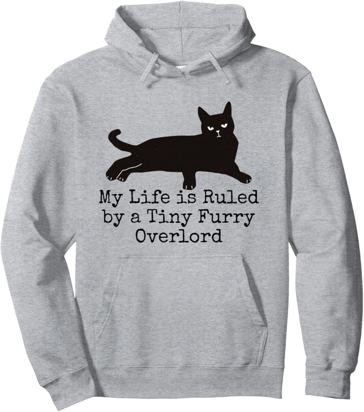 My Life is Ruled by a Tiny Furry Overlord Funny Cat Lovers Pullover Hoodie