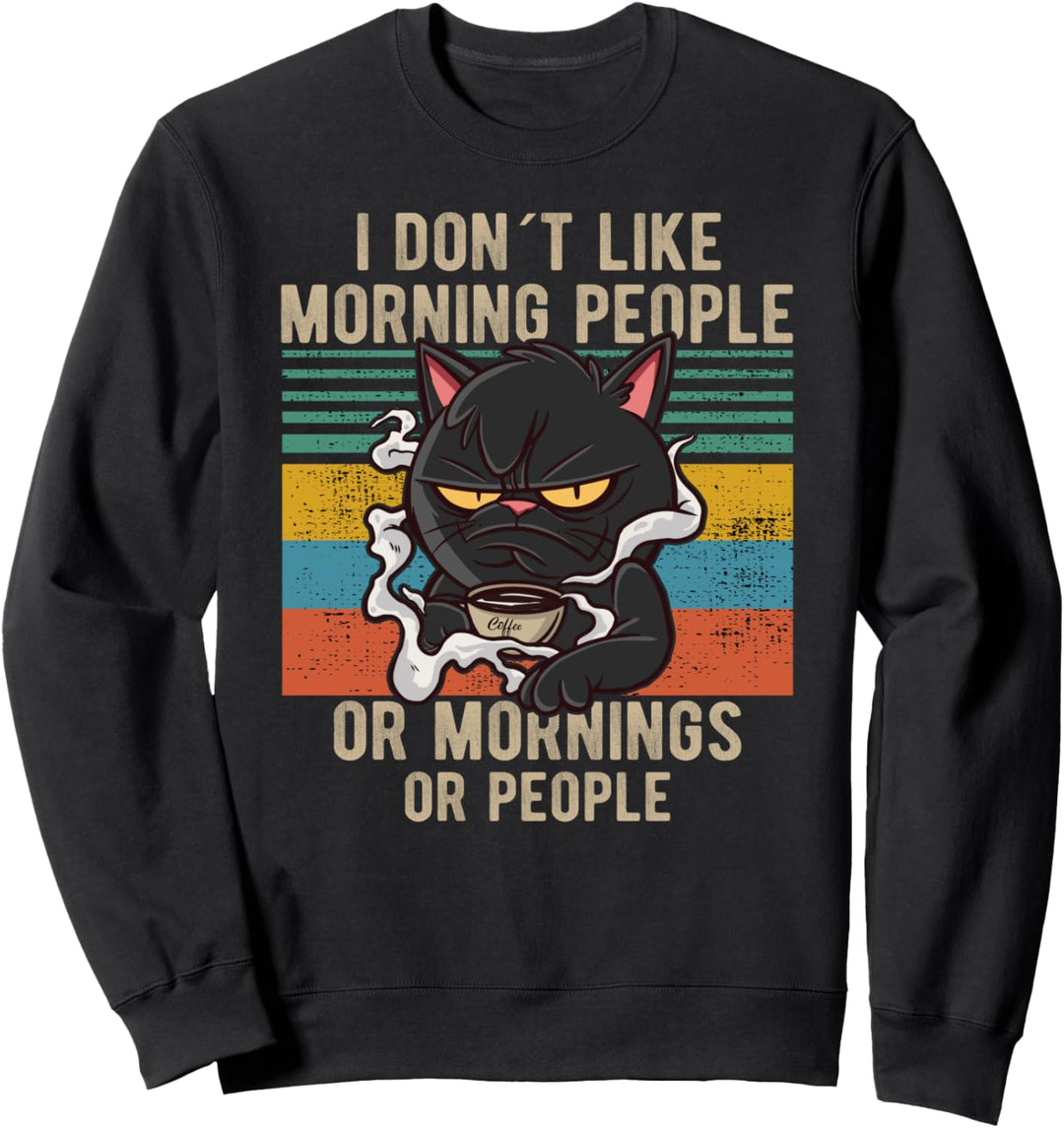 I Hate Morning People And Mornings And People Kaffee Katze Sweatshirt