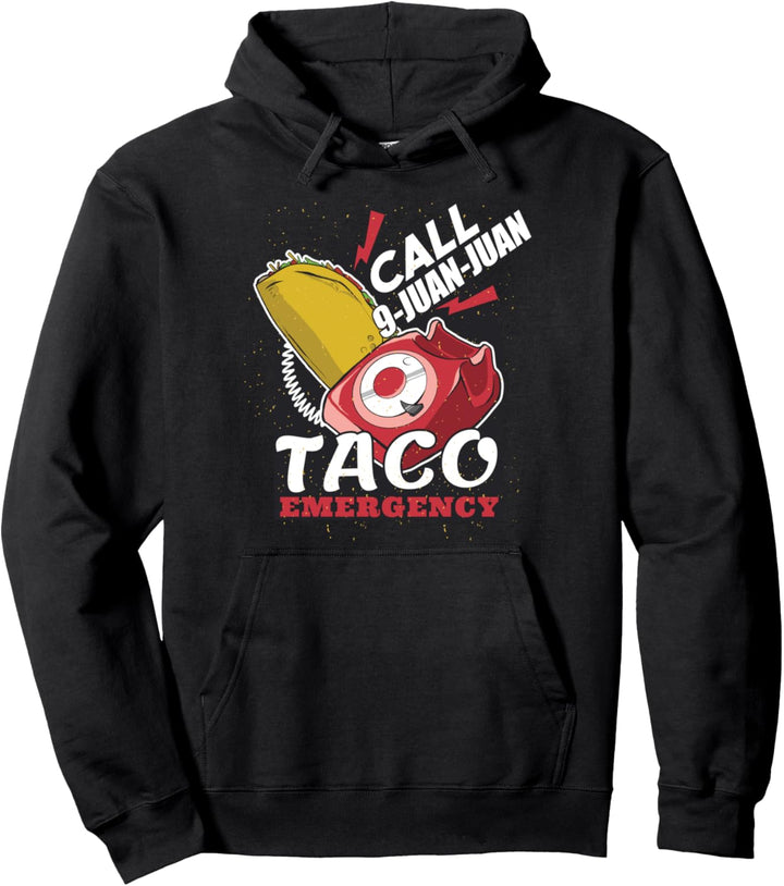 CALL 9-JUAN-JUAN TACO EMERGENCY Funny Tacos Meme Gift Pullover Hoodie