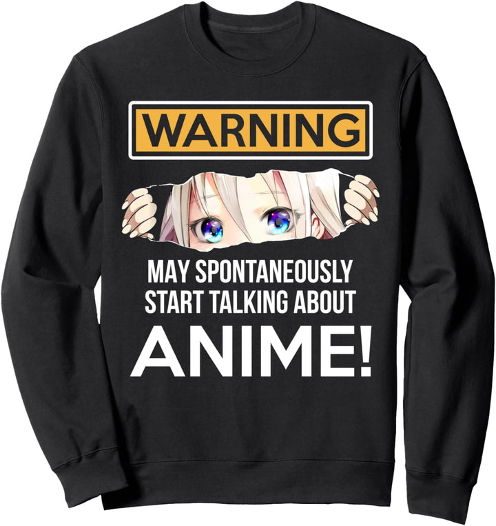 Warnung kann spontan über Anime Manga sprechen Sweatshirt
