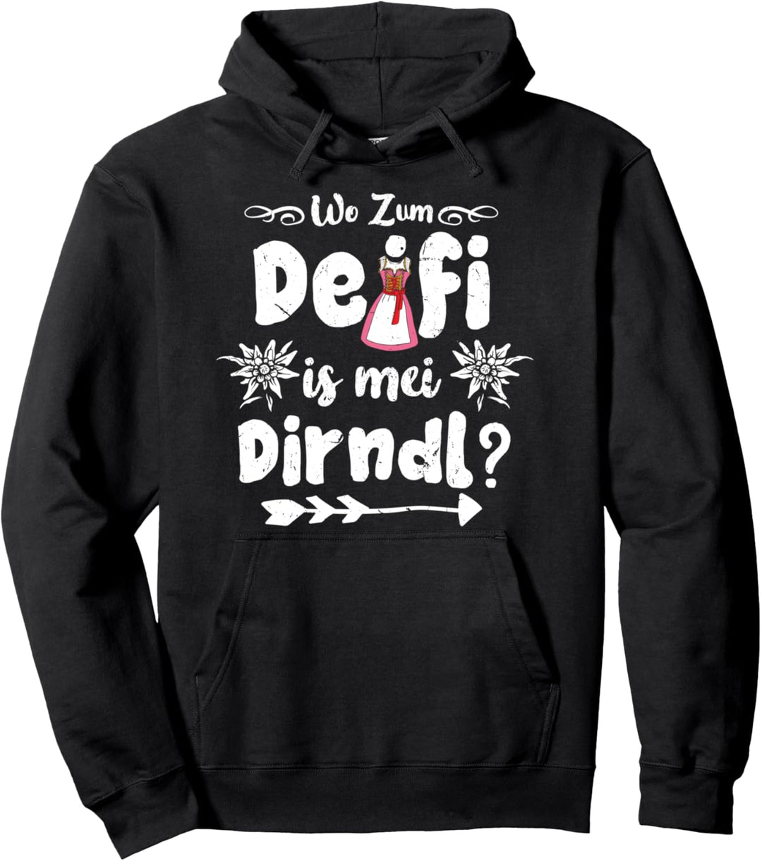 Wo Zum Deifi Is Mei Dirndl Oktoberfest Drindl Ersatz Dirndl Pullover Hoodie