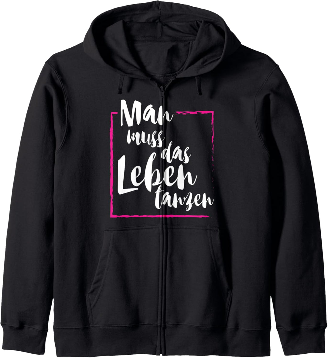 Man muss das Leben tanzen Kapuzenjacke