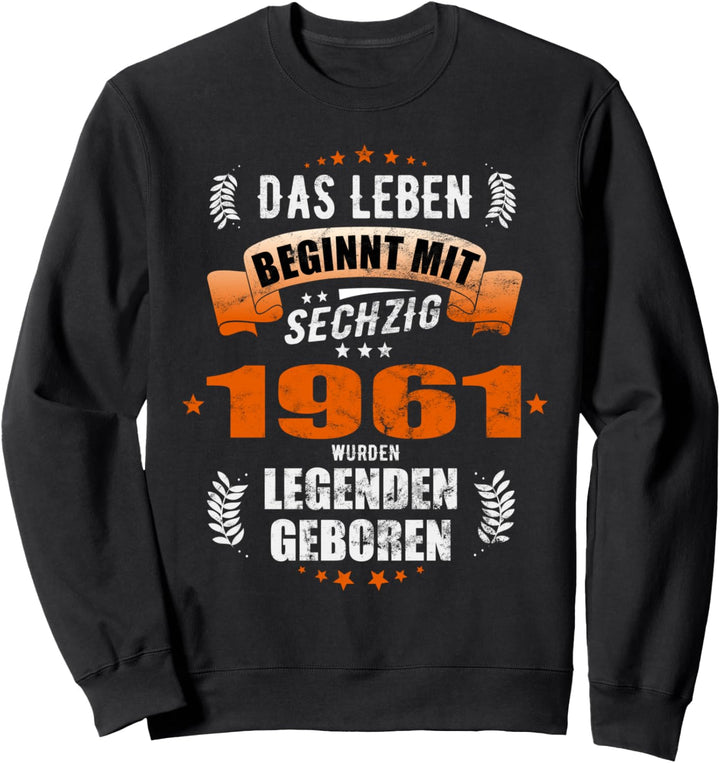 Das Leben beginnt mit Sechzig - Jahrgang 1961 60 Geburtstag Sweatshirt
