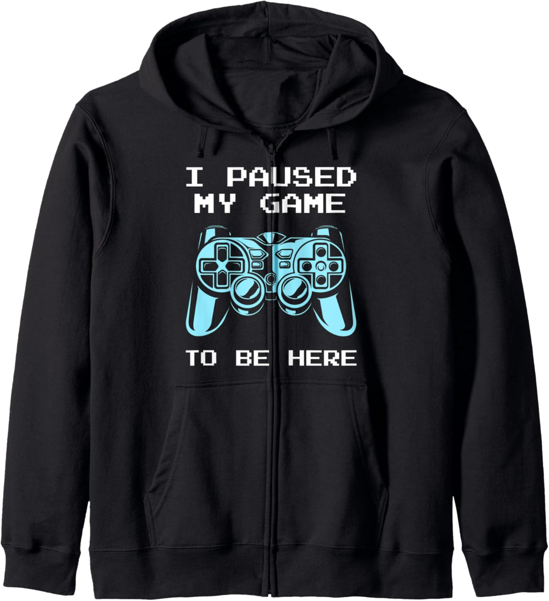 Gamer Spruch I Pause My Game to be Here Lustiges Zocker Kapuzenjacke