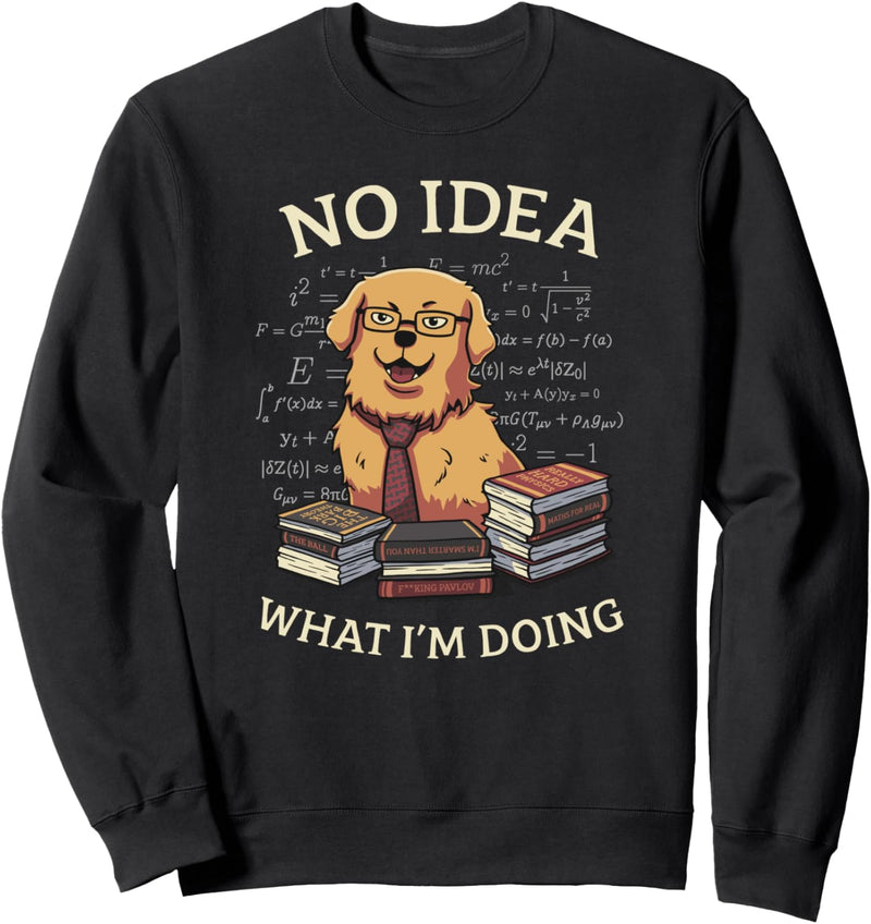 Keine Ahnung, was ich mache - Lustiges Meme Golden Retriever Dog Sweatshirt