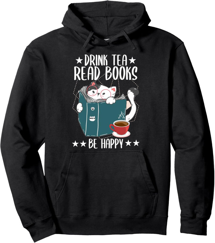 Drink Tea Read Books Be Happy Funny Cat Lover Tea Drinker Pullover Hoodie