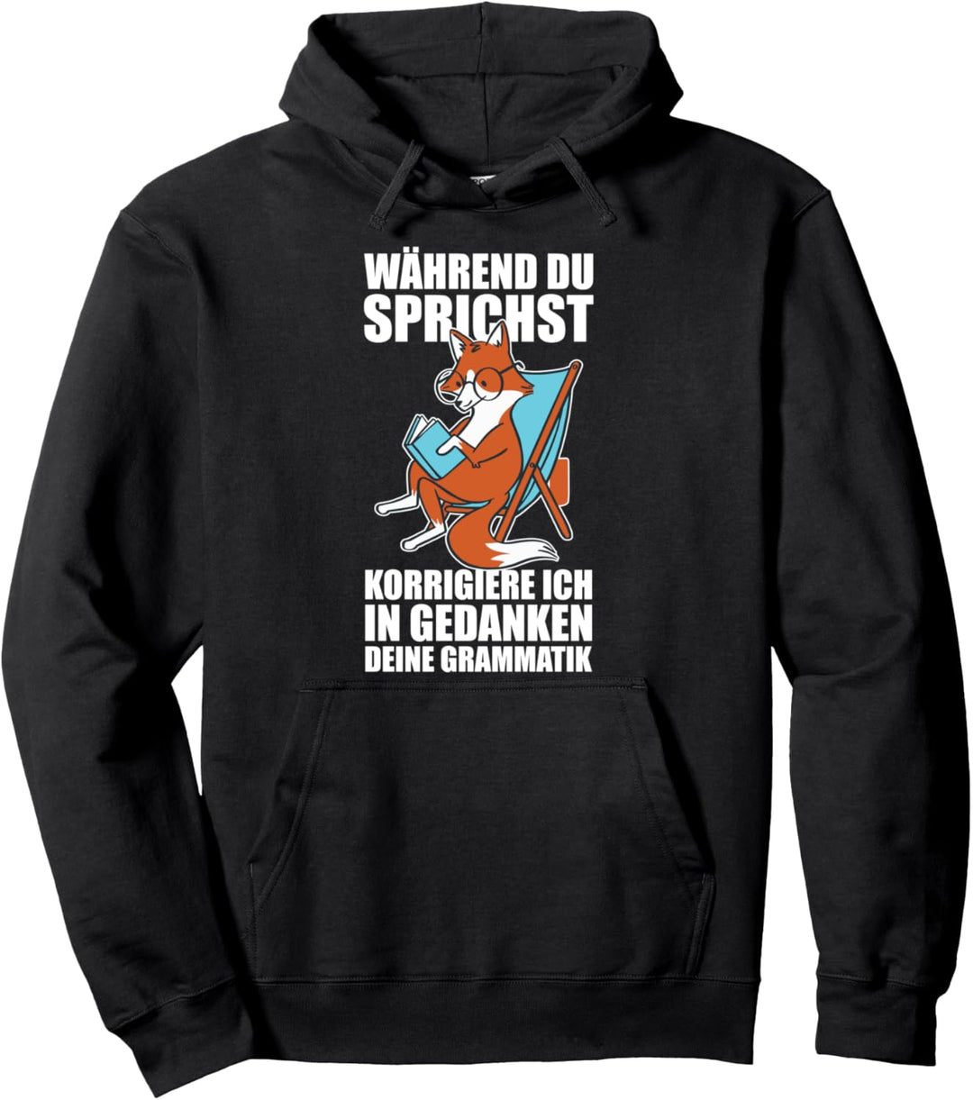Während Du Sprichst Korrigiere Ich Deine Grammatik Lehrer Pullover Hoodie