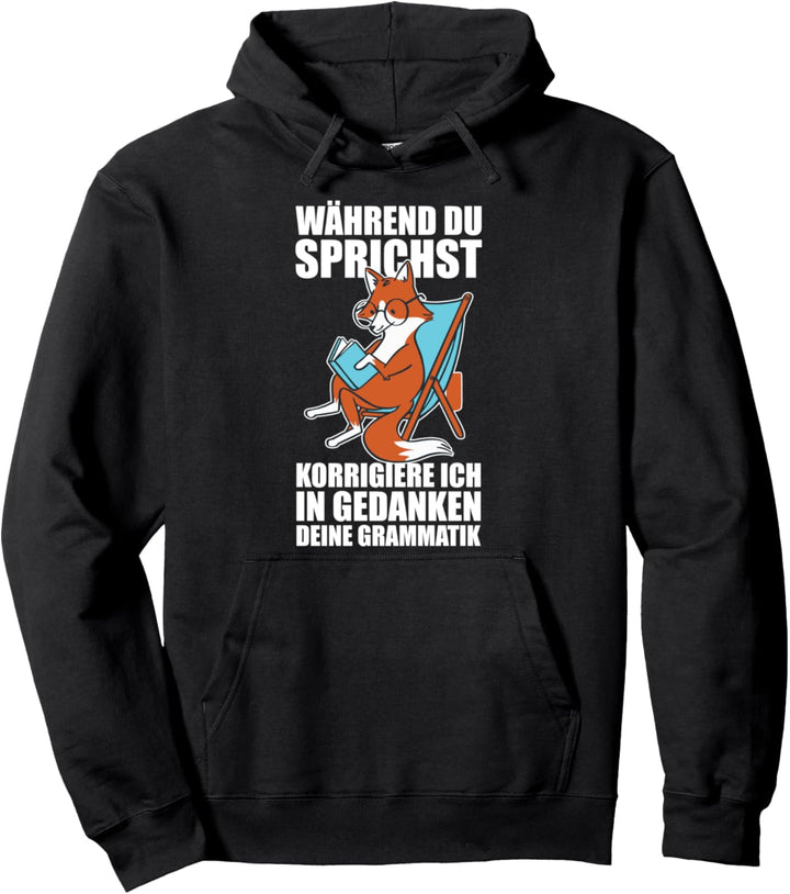 Während Du Sprichst Korrigiere Ich Deine Grammatik Lehrer Pullover Hoodie