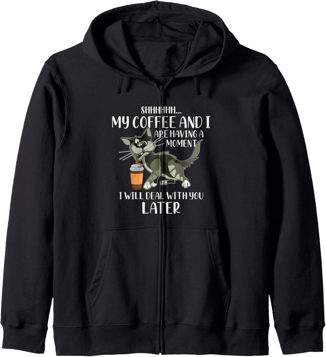 My Coffee And I Are Having A Moment I Will Deal With You Kapuzenjacke