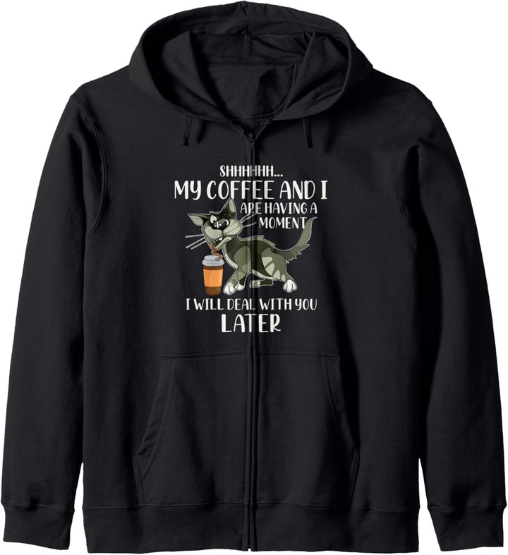 My Coffee And I Are Having A Moment I Will Deal With You Kapuzenjacke