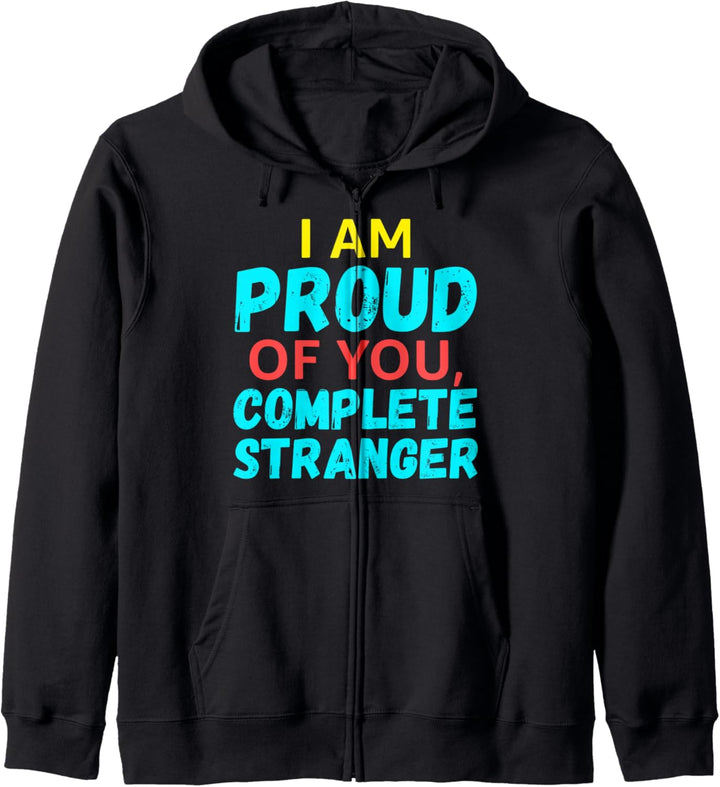 I Am Proud Of You Complete Stranger Kapuzenjacke