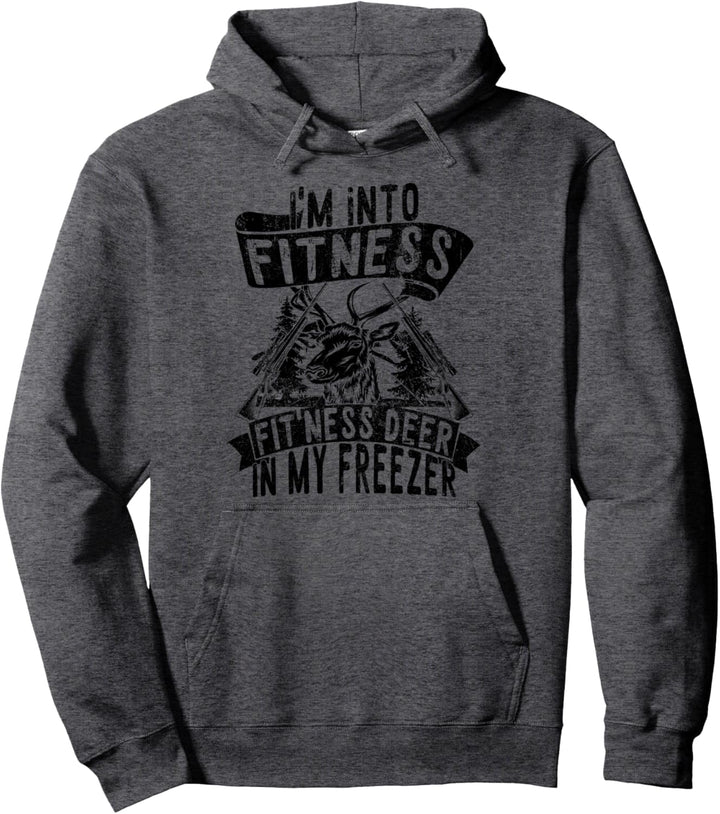 i'm into fitness fitness deer in my freezer Hunt Pullover Hoodie