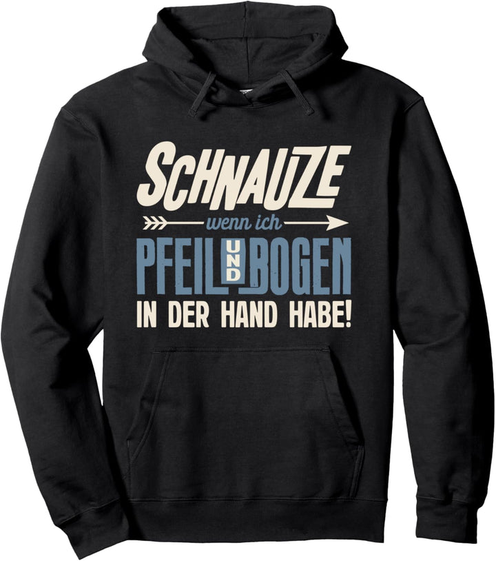 Schnauze Wenn Ich Pfeil Bogen In Der Hand Habe Bogenschiessen Pullover Hoodie