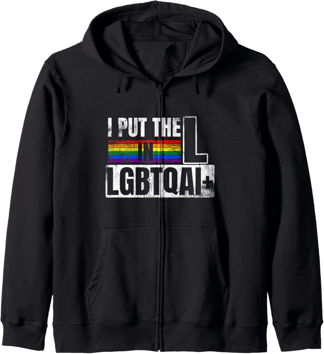 I put the L in LGBTQAI+ Homo Outfit LGBT Gay Homosexualität Kapuzenjacke
