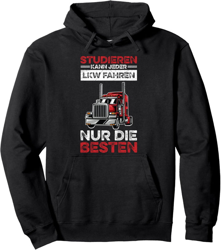 Studieren Kann Jeder LKW Fahren Nur Die Besten Fernfahrer Pullover Hoodie
