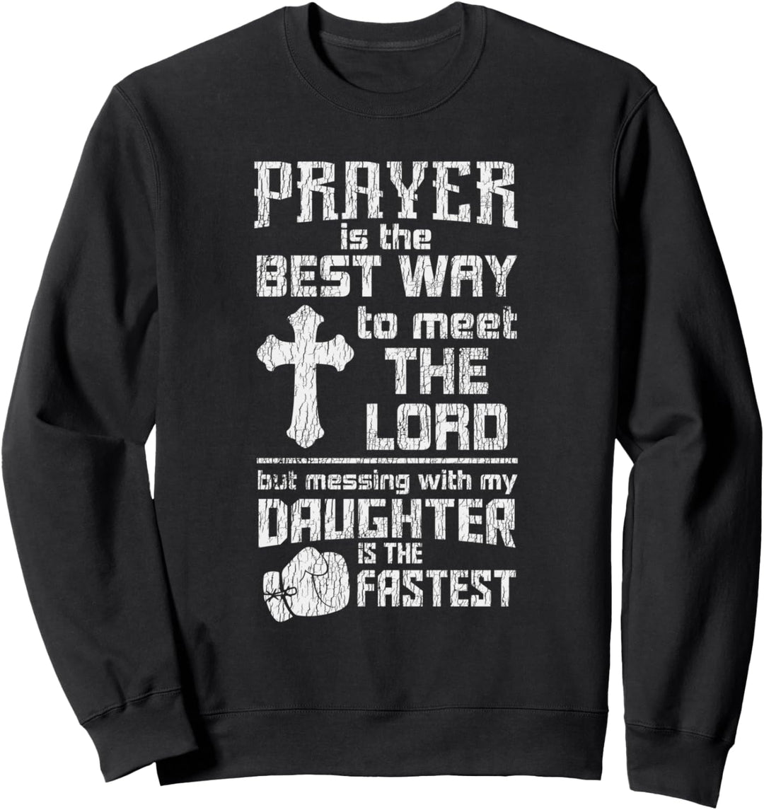Das Gebet Ist Der Beste Weg, Um Den Herrn Vater Tochter Sweatshirt