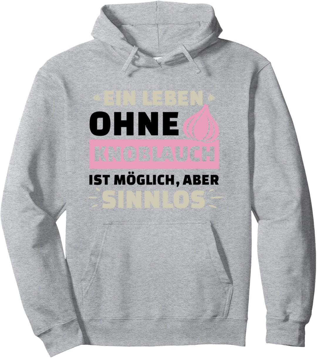 Leben Ohne Knoblauch Sinnlos Lustige Sprüche Küche Pullover Hoodie