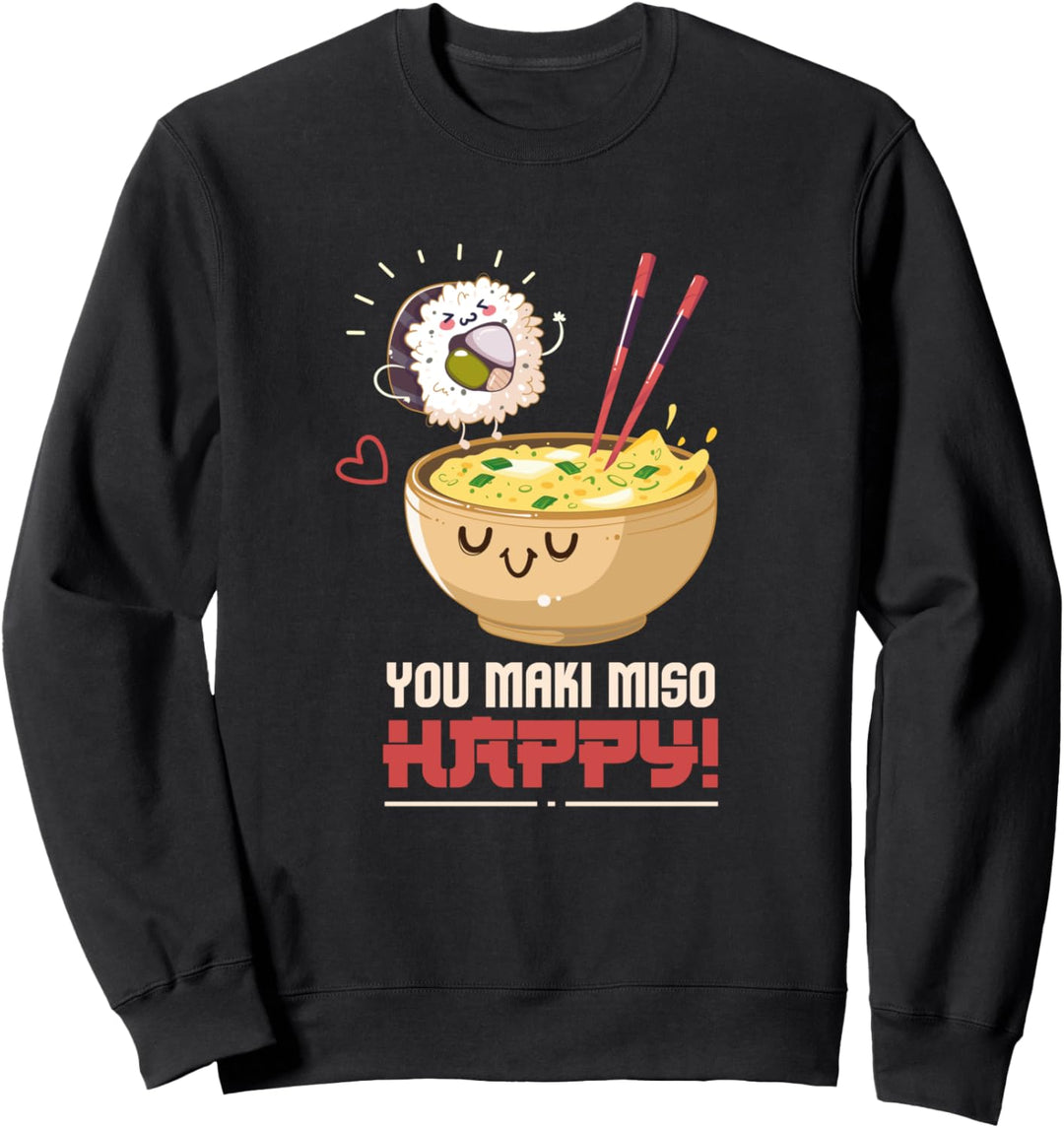 Sushi I You Maki Miso Happy I Japan I Kawaii Sushi Sweatshirt