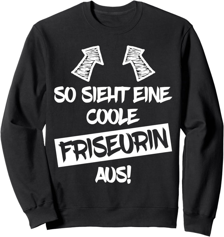 Coole Friseurin Lustiger Spruch Friseuse Hairstylistin Sweatshirt