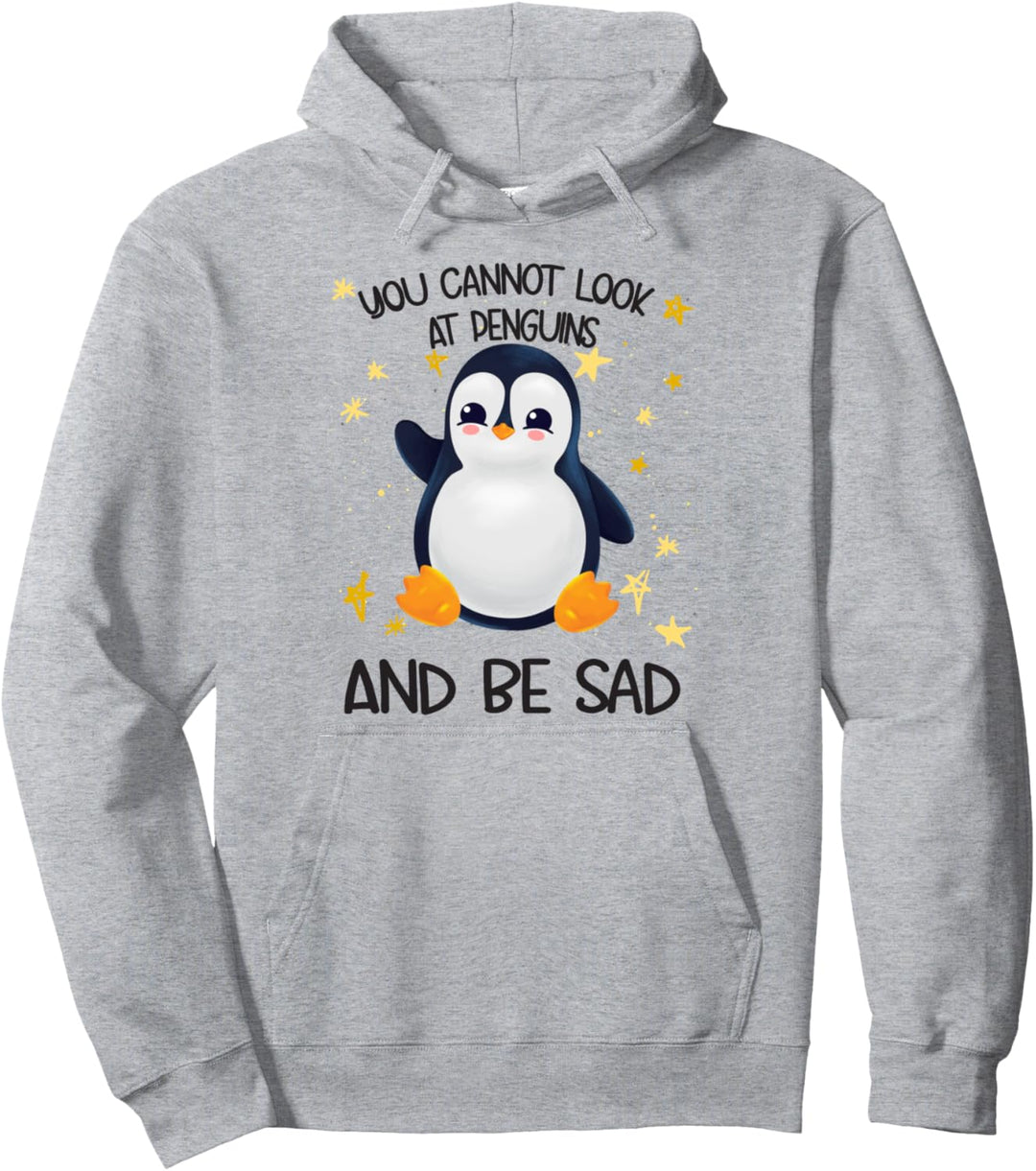 Pinguin You Cannot look at Penguins And Be Sad Pullover Hoodie