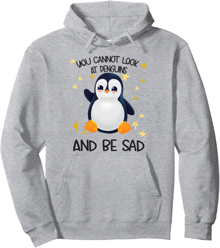 Pinguin You Cannot look at Penguins And Be Sad Pullover Hoodie