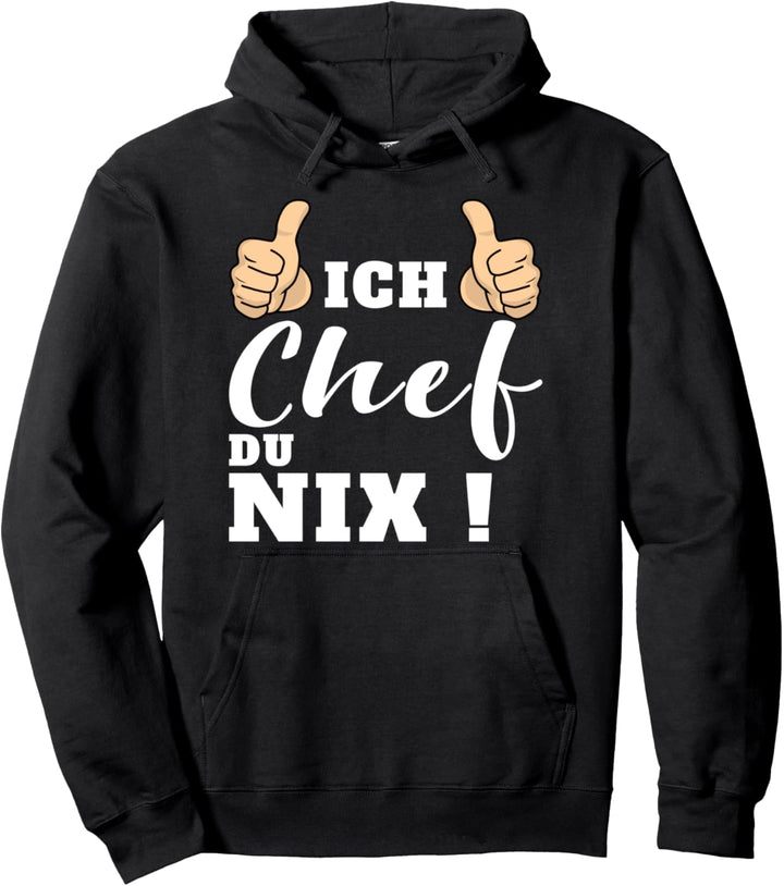 Ich Chef Du Nix, Chef Pullover Hoodie