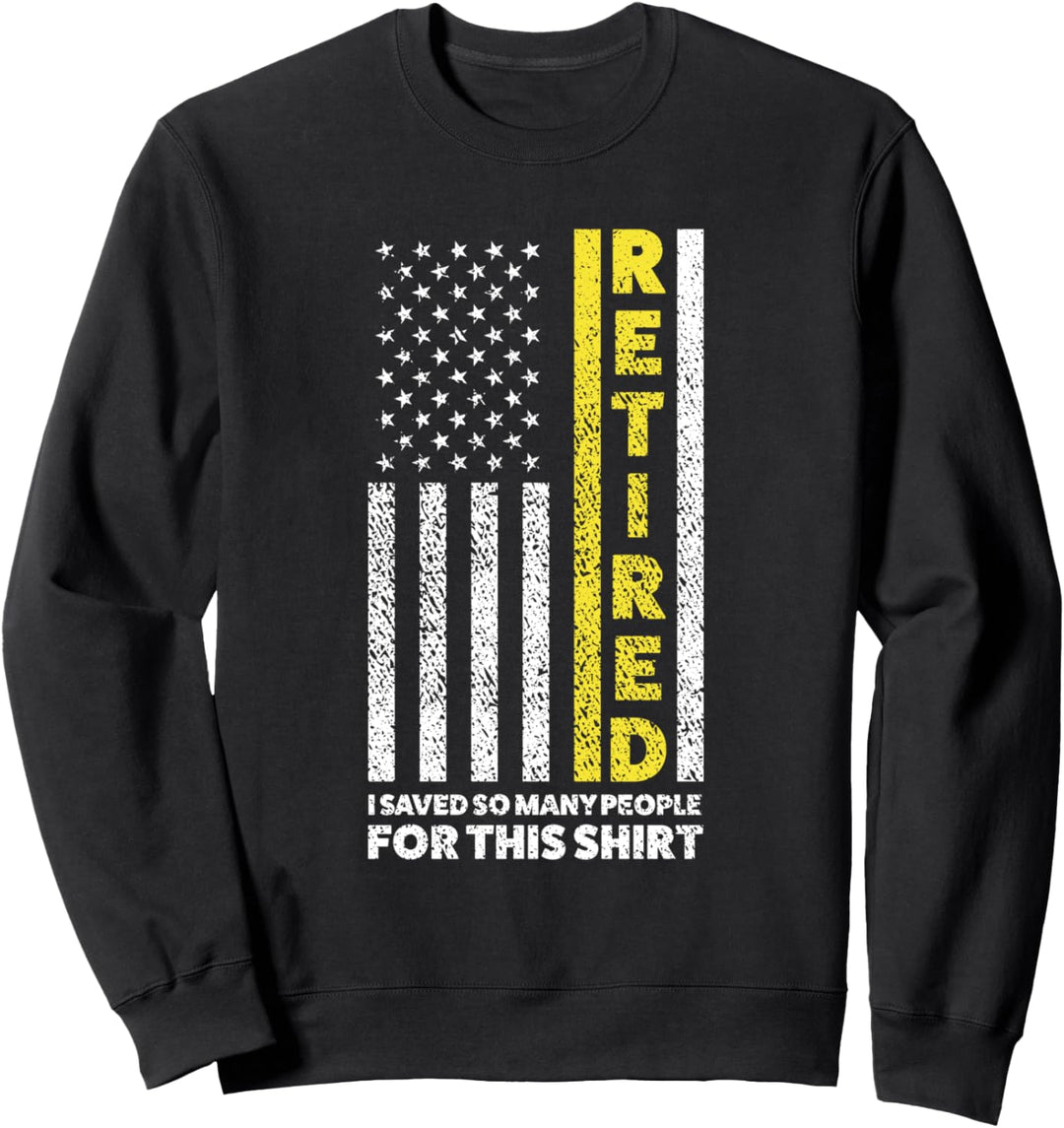 Ruhestand I saved so many people for this shirt retirement 911 Sweatshirt