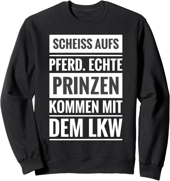 Trucker LKW-Fahrer Lastwagenfahrer Lustiger Spruch Geschenk Sweatshirt