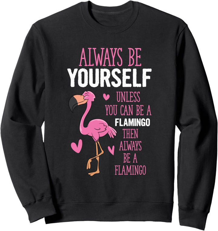 Sei Immer Du Selbst Ausser du Kannst Ein Flamingo Sein Sweatshirt
