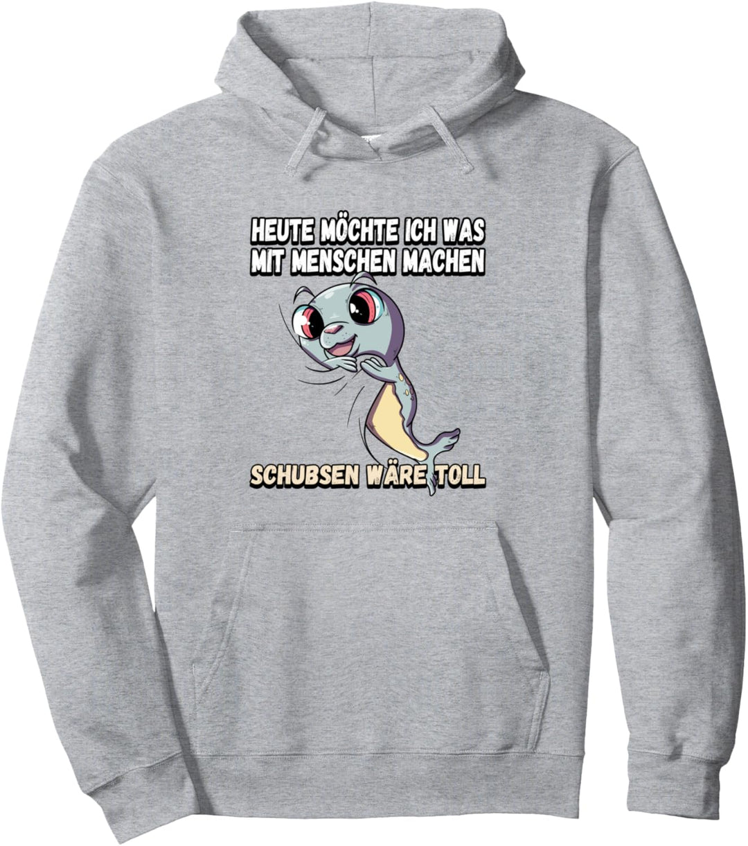 Heute möchte ich was mit menschen machen schubsen Pullover Hoodie