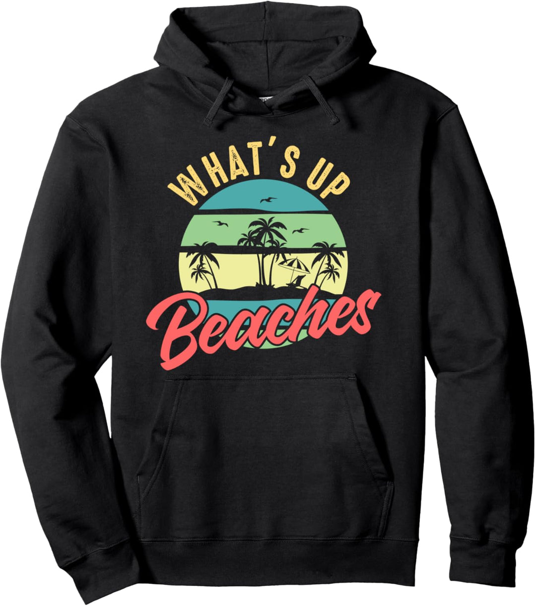 What's up beaches - Strand Sonne Sommer Pullover Hoodie