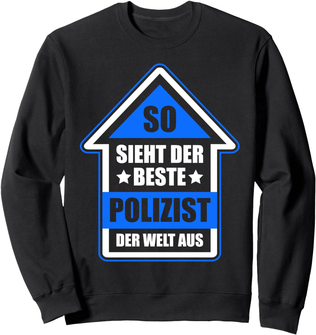 So Sieht Der Beste Polizist Der Welt Aus Sweatshirt