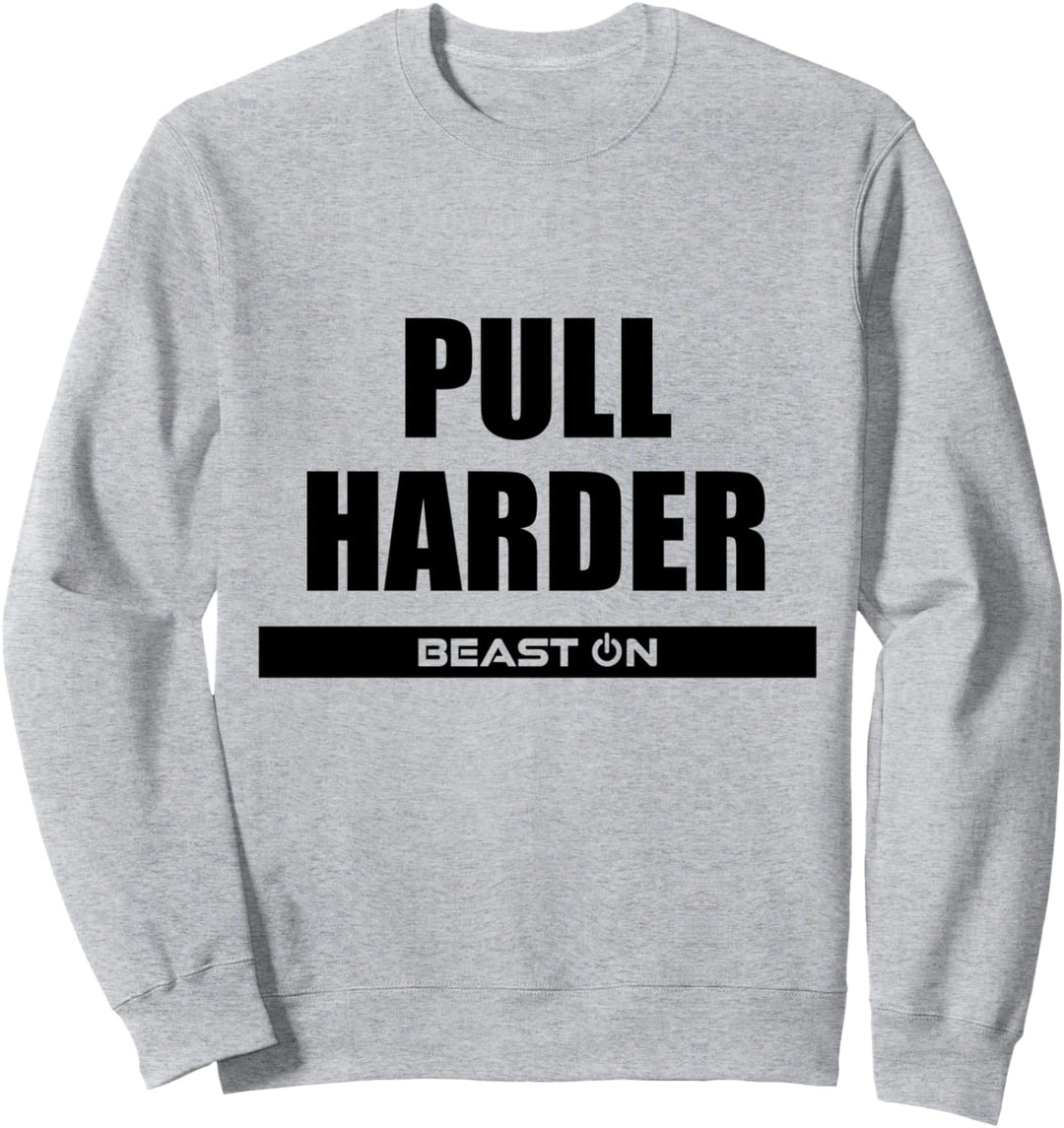 Pull Harder Fitness Workout Gym Bodybuilding Motivation Sweatshirt