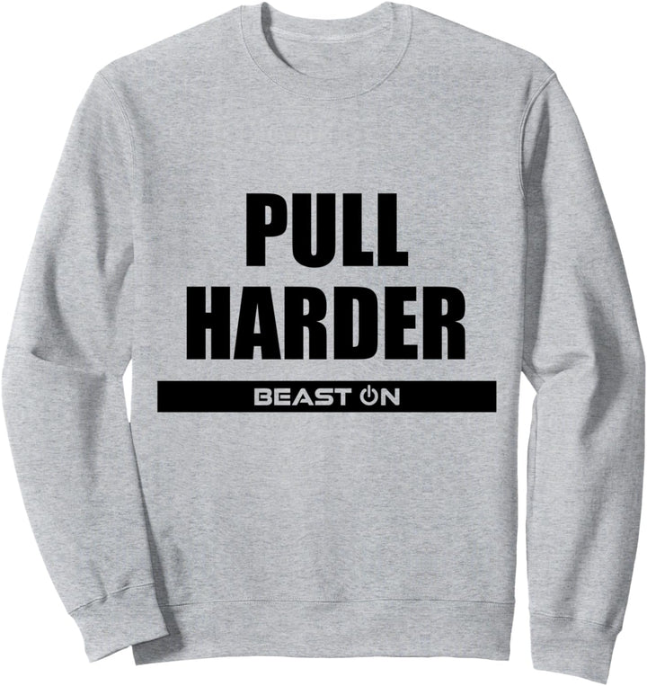 Pull Harder Fitness Workout Gym Bodybuilding Motivation Sweatshirt