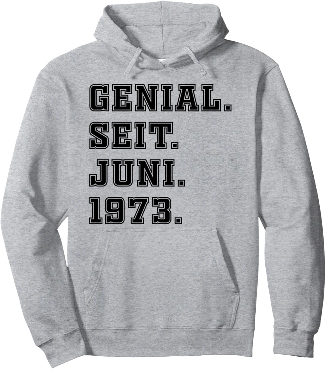 Genial seit Juni 1973 - Geburtstag Jahrgang Pullover Hoodie