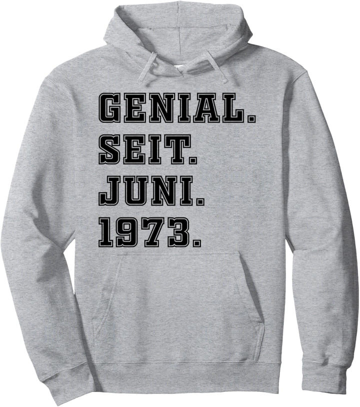 Genial seit Juni 1973 - Geburtstag Jahrgang Pullover Hoodie