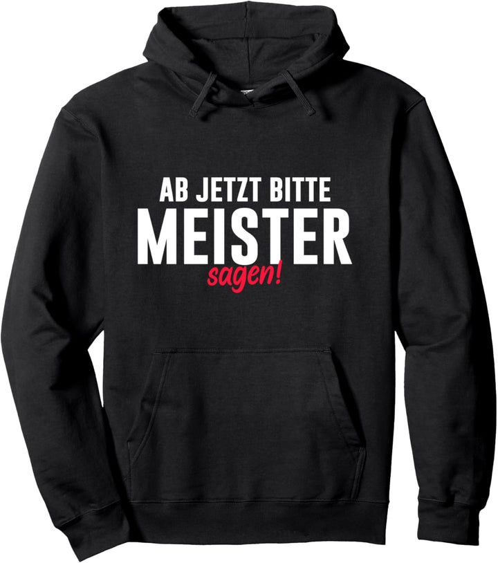 Ab Jetzt Bitte Meister Sagen Pullover Hoodie