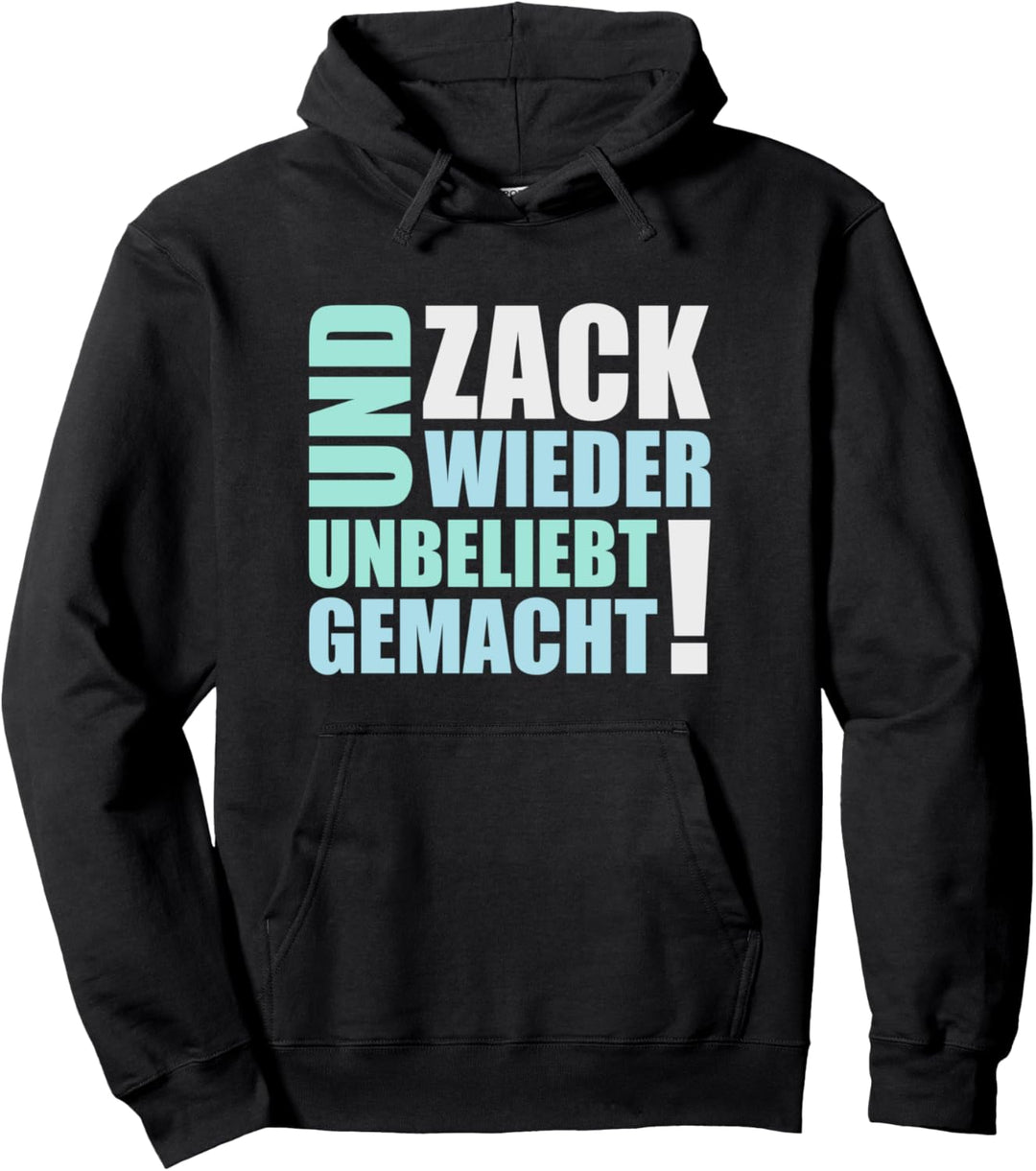 UND ZACK WIEDER UNBELIEBT GEMACHT lustige Geschenkidee Pullover Hoodie