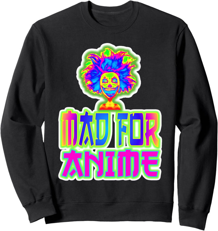 Funny Mad For Anime Sweatshirt
