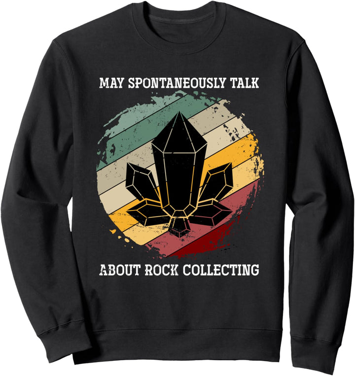 Ich spreche eventuell spontan übers Steine sammeln Geologie Sweatshirt