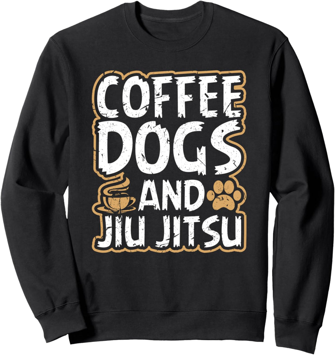 Coffee Dogs and Jiu Jitsu Grappling Martial Arts BJJ MMA Sweatshirt