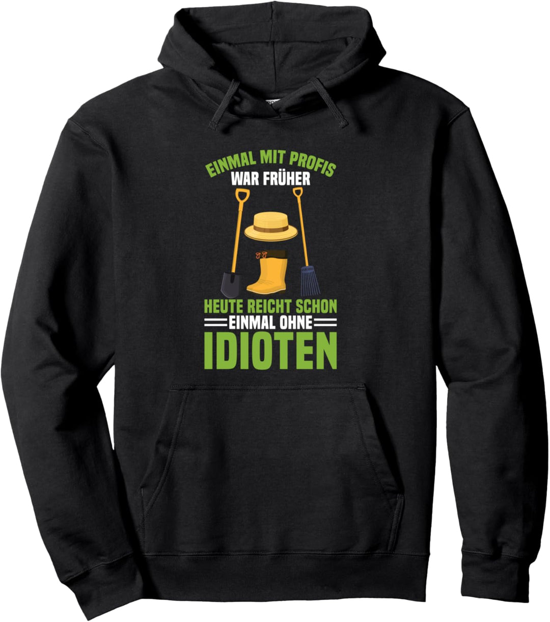 Einmal Mit Profis Arbeiten Landschaftsgärtner Hobbygärtner Pullover Hoodie