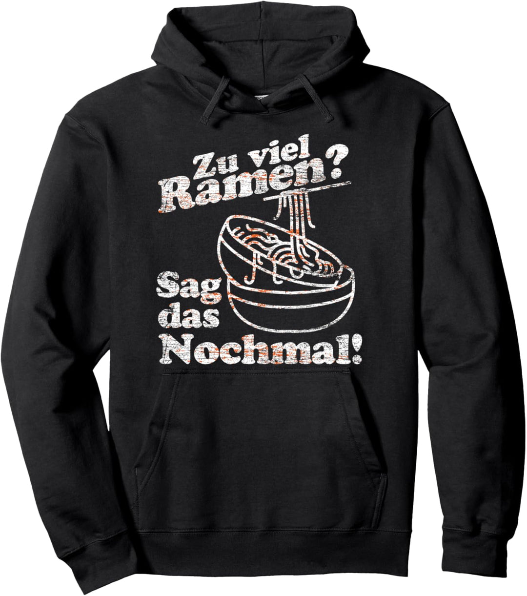 Zu viel Ramen sag das nochmal Japanische Nudeln Japan Ramen Pullover Hoodie