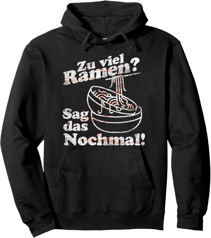 Zu viel Ramen sag das nochmal Japanische Nudeln Japan Ramen Pullover Hoodie