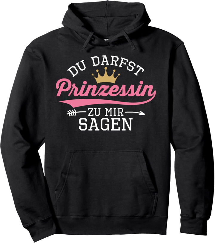 Du Darfst Prinzessin Zu Mir Sagen Lustiger Sarkasmus Spruch Pullover Hoodie