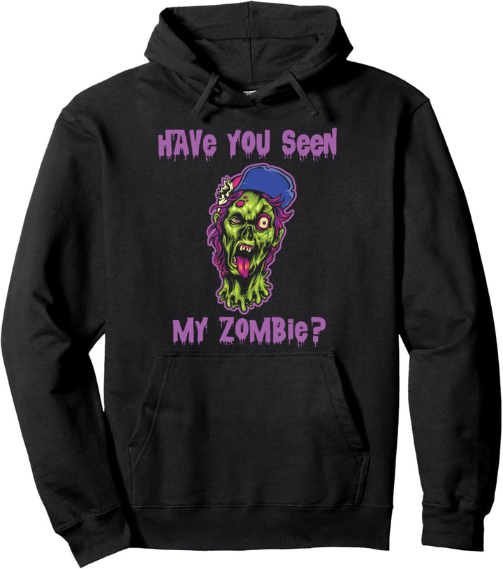Halloween horror have you seen my zombie funny Pullover Hoodie