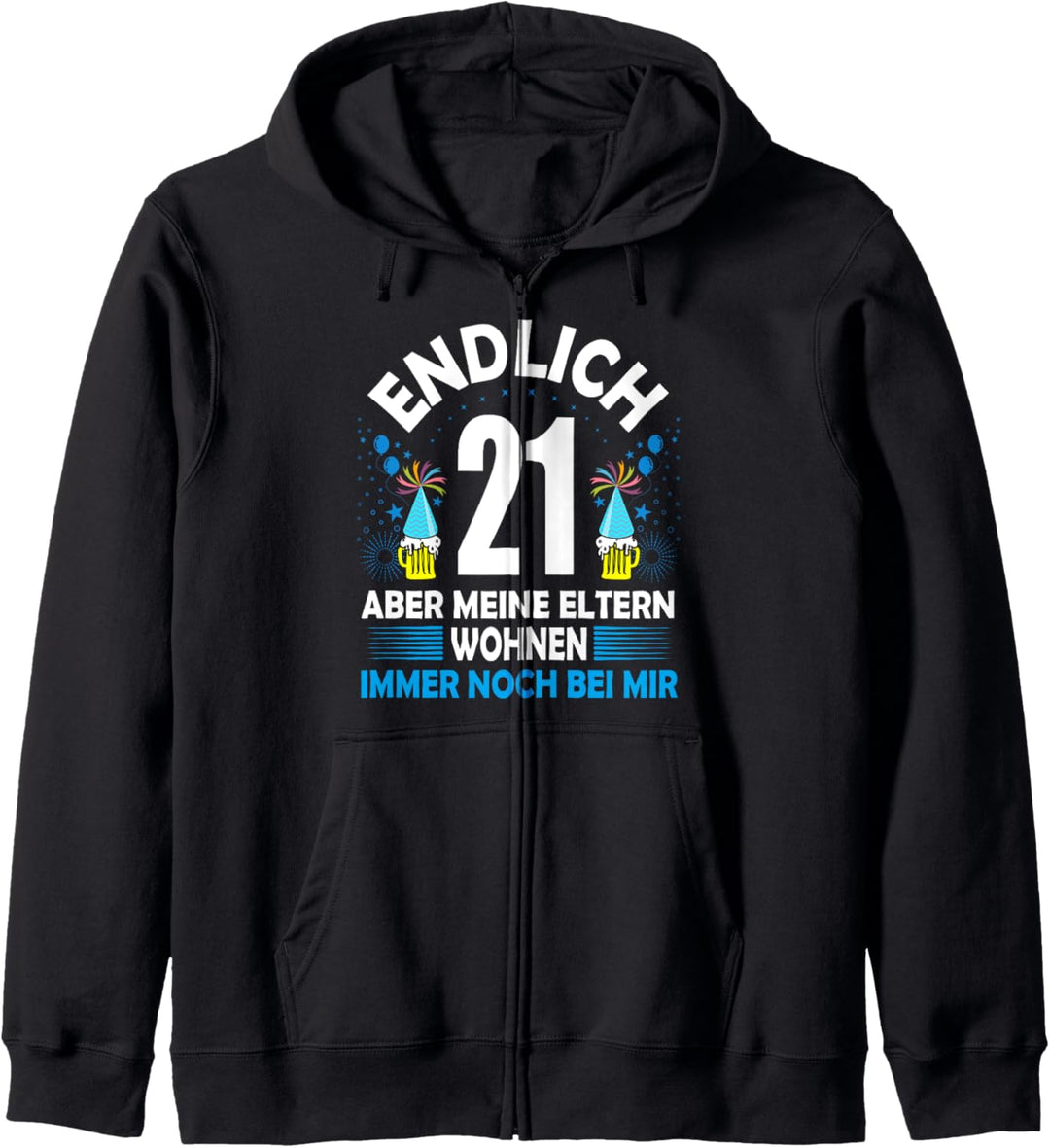 Endlich 21 aber meine Eltern wohnen immer noch bei mir Kapuzenjacke