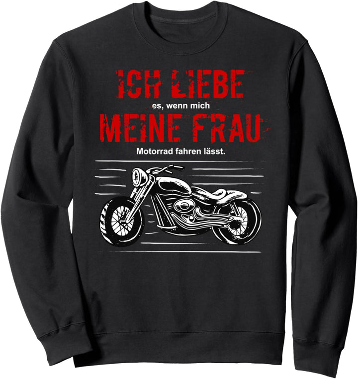 Ich Liebe Es Wenn Meine Frau Mich Motorrad Fahren Lässt Sweatshirt